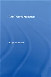 Book cover of The Trauma Question by Roger Luckhurst