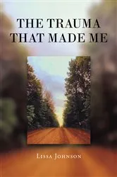 Book cover of The Trauma That Made Me by Lissa Johnson