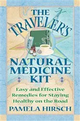 Book cover of The Traveler's Natural Medicine Kit by Pamela Hirsch