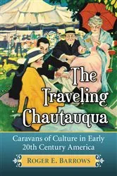 Book cover of The Traveling Chautauqua by Roger E. Barrows