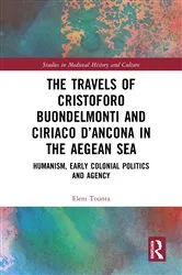 Book cover of The Travels of Cristoforo Buondelmonti and Ciriaco d’Ancona in the Aegean Sea by Eleni Tounta