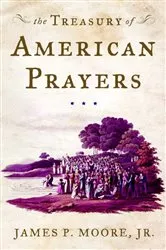 Book cover of The Treasury of American Prayers by James P. Moore