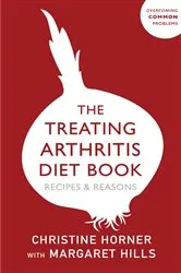 Book cover of The Treating Arthritis Diet Book by Christine Horner
