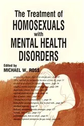 Book cover of The Treatment of Homosexuals With Mental Health Disorders by Michael W Ross