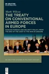 Book cover of The Treaty on Conventional Armed Forces in Europe by Mark Wilcox