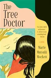 Book cover of The Tree Doctor by Marie Mutsuki Mockett