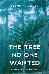 Book cover of The Tree No One Wanted by Glenn Goree