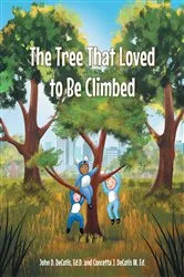 Book cover of The Tree That Loved to Be Climbed by D. DeCotis, Ed.D.,John