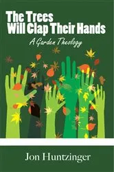 Book cover of The Trees Will Clap Their Hands by Jon Huntzinger