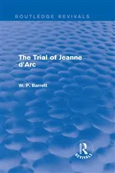 Book cover of The Trial of Jeanne d'Arc (Routledge Revivals) by W. P. Barrett