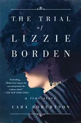 Book cover of The Trial of Lizzie Borden by Cara Robertson