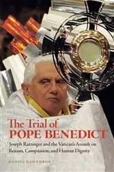 Book cover of The Trial of Pope Benedict by Daniel Gawthrop