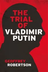 Book cover of The Trial of Vladimir Putin by Geoffrey Robertson