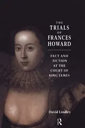 Book cover of The Trials of Frances Howard by David Lindley