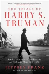 Book cover of The Trials of Harry S. Truman by Jeffrey Frank