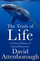 Book cover of The Trials of Life by David Attenborough