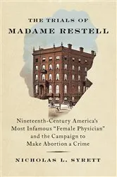Book cover of The Trials of Madame Restell by Nicholas L. Syrett