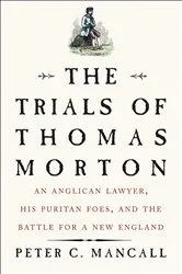 Book cover of The Trials of Thomas Morton by Peter C. Mancall