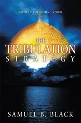 Book cover of The Tribulation Strategy by Samuel B. Black