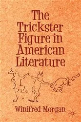 Book cover of The Trickster Figure in American Literature by Winifred Morgan