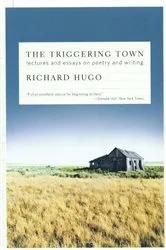 Book cover of The Triggering Town: Lectures and Essays on Poetry and Writing by Richard Hugo