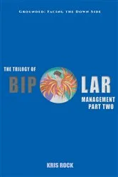 Book cover of The Trilogy of Bipolar Management: Part II Grounded by Kris Rock