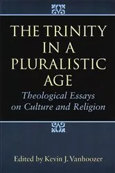 Book cover of The Trinity in a Pluralistic Age by Kevin J. Vanhoozer