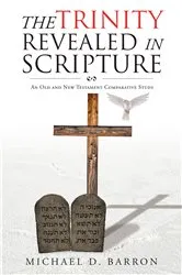 Book cover of The Trinity Revealed in Scripture by Michael D. Barron
