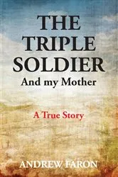 Book cover of THE TRIPLE SOLDIER by Andrew Faron