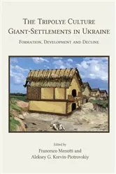 Book cover of The Tripolye Culture Giant-Settlements in Ukraine by Francesco Menotti