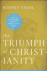 Book cover of The Triumph of Christianity by Rodney Stark
