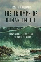 Book cover of The Triumph of Human Empire by Rosalind Williams