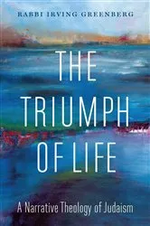 Book cover of The Triumph of Life by Irving (Yitz) Greenberg