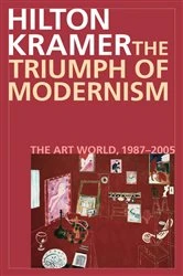 Book cover of The Triumph of Modernism by Hilton Kramer