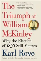 Book cover of The Triumph of William McKinley by Karl Rove