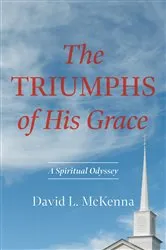 Book cover of The Triumphs of His Grace by David L. McKenna