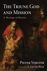 Book cover of The Triune God and Mission by Pieter Verster