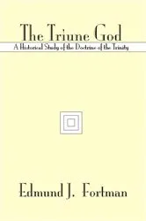 Book cover of The Triune God by Edmund J. Fortman