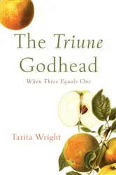 Book cover of The Triune Godhead by Tarita Wright