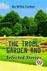 Book cover of The Troll Garden And Selected Stories by Willa Cather