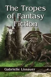 Book cover of The Tropes of Fantasy Fiction by Gabrielle Lissauer