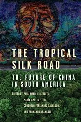 Book cover of The Tropical Silk Road by Paul Amar