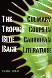 Book cover of The Tropics Bite Back by Valérie Loichot
