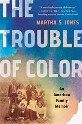 Book cover of The Trouble of Color by Martha S. Jones