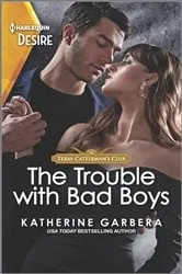 Book cover of The Trouble with Bad Boys by Katherine Garbera