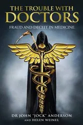 Book cover of THE TROUBLE WITH DOCTORS: FRAUD AND DECEIT IN MEDICINE by DR JOHN 