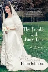 Book cover of The Trouble with Fairy Tales by Plum Johnson