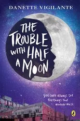 Book cover of The Trouble with Half a Moon by Danette Vigilante