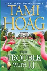 Book cover of The Trouble with J.J. by Tami Hoag
