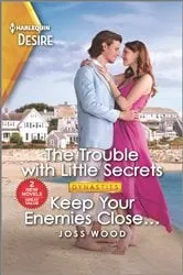 Book cover of The Trouble with Little Secrets & Keep Your Enemies Close... by Joss Wood
